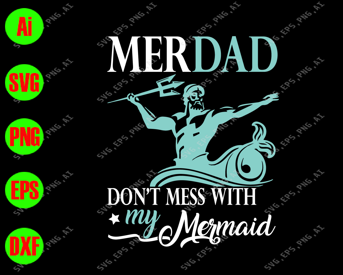 Mer Dad Don T Mess With My Mermaid Svg Dxf Eps Png Digital Download Designbtf Com