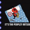 s8375 scaled It's too peopley outside svg, dxf,eps,png, Digital Download