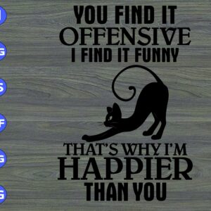 s8377 scaled You find it offensive I find it funny that's why I'm happier than you svg, dxf,eps,png, Digital Download