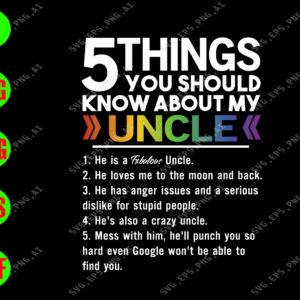 s8388 01 5 things you should know about my uncle, he is a fabuloius svg, dxf,eps,png, Digital Download
