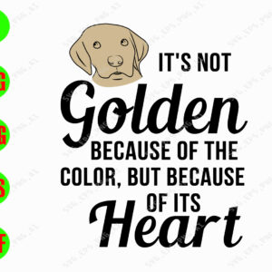 s8390 01 It's not golden because of the color, but because of its heart svg, dxf,eps,png, Digital Download