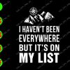 s8399 01 I haven't been everywhere but it's on my list svg, dxf,eps,png, Digital Download