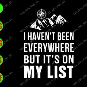 s8399 01 I haven't been everywhere but it's on my list svg, dxf,eps,png, Digital Download