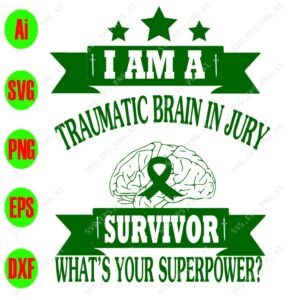 s8433 01 I am a traumatic brain in jury survivor what's your superpower svg, dxf,eps,png, Digital Download