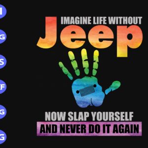 s8451 scaled Imagine life without jeep now slap yourself and never do it again svg, dxf,eps,png, Digital Download