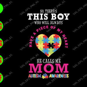 s8460 01 So, there's this boy who will always have a piece of my heart he calls me mom svg, dxf,eps,png, Digital Download