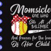s8532 scaled Momsicle one who sits at a ballpark and freezes for the love of her child svg, dxf,eps,png, Digital Download