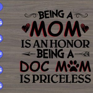 s8533 scaled Being a mom is an honor being a dog mom is priceless svg, dxf,eps,png, Digital Download
