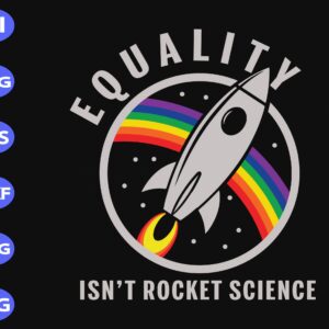 s8553 scaled Equality isn't rocket science svg, dxf,eps,png, Digital Download