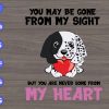 s8556 scaled You may be gone from my sight but you are never gone from my heart svg, dxf,eps,png, Digital Download