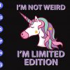 s8575 scaled I'm not weird I'm linited edition svg, dxf,eps,png, Digital Download