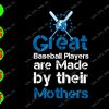 s8588 01 Great baseball players are macle by their mothers svg, dxf,eps,png, Digital Download