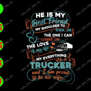 s8591 01 He is my best friend, my shoulder to lean on the one I can count on the love of my life svg, dxf,eps,png, Digital Download