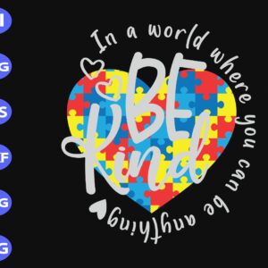 s8730 scaled Be kind in a world where you can be anything svg, dxf,eps,png, Digital Download