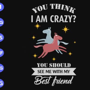 s8791 scaled You think I am crazy? You should see me with my best friend svg, dxf,eps,png, Digital Download