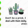 s8920 01 Don't be a prick I deal with them daily svg, dxf,eps,png, Digital Download