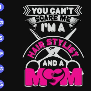 s8948 scaled You can't scare me I'm hair stylist and a mom svg, dxf,eps,png, Digital Download