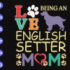 s8949 scaled Love being an english setter mom svg, dxf,eps,png, Digital Download
