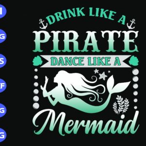 s8974 scaled Drink like a pirate dance like a mermaid svg, dxf,eps,png, Digital Download