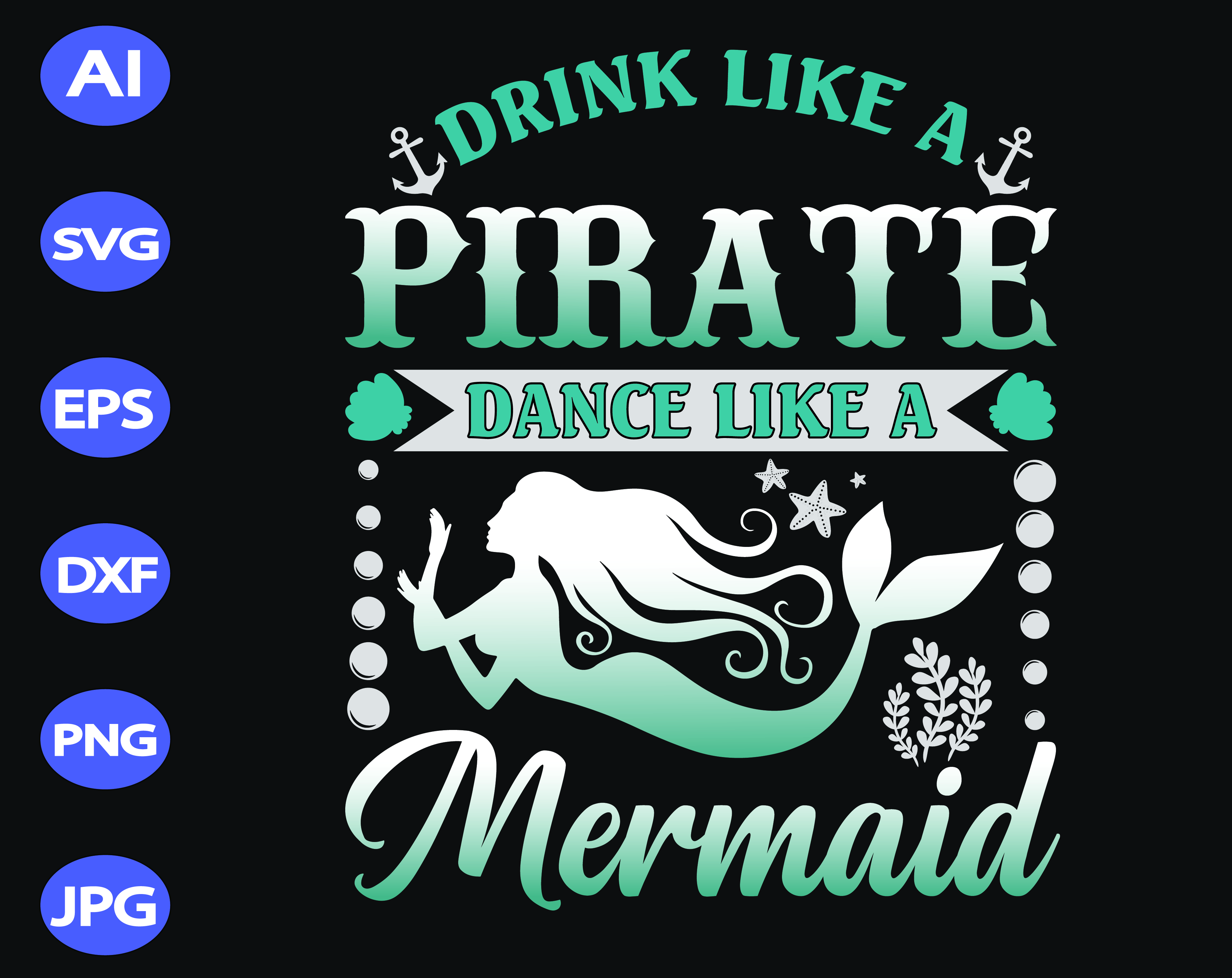 Download Drink Like A Pirate Dance Like A Mermaid Svg Dxf Eps Png Digital Download Designbtf Com