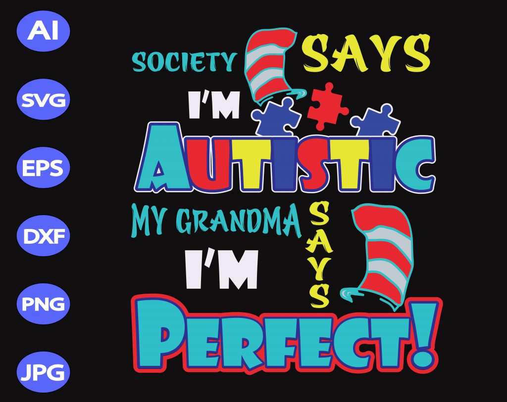 Download Society says autistic my grandma I'm perfect svg, dxf,eps ...