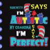 s8992 scaled Society says autistic my grandma I'm perfect svg, dxf,eps,png, Digital Download