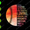 s9000 01 Softball grandma the sweetest most beautiful loving amazing evil psychotic creature you'll ever meet svg, dxf,eps,png, Digital Download