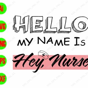 s9007 01 scaled Hello my name is hey, nurse svg, dxf,eps,png, Digital Download