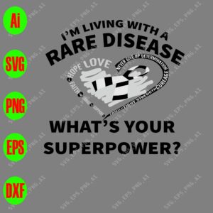 s9009 01 scaled I'm living with a rare disease hope love never give up determination courage strength fight family support what's your superpower? svg, dxf,eps,png, Digital Download