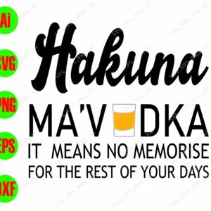 s9011 01 scaled Hakuna ma'vodka it means no memories for the rest of your days svg, dxf,eps,png, Digital Download