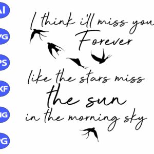 s9015 scaled I think ill miss you forever like the stars miss the sun in the morning sky svg, dxf,eps,png, Digital Download