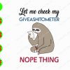 s9059 01 Let me check my giveashitometer nope nothing svg, dxf,eps,png, Digital Download