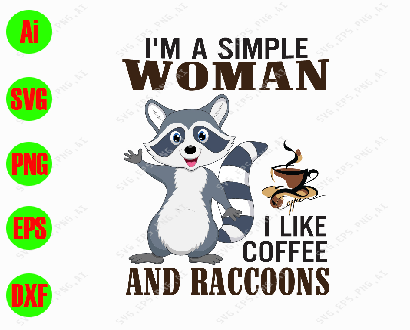 Download I M A Simple Woman I Like Coffee And Raccoons Svg Dxf Eps Png Digital Download Designbtf Com PSD Mockup Templates