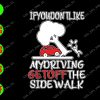 s9093 01 If you don't like my driving get off the sidewalk svg, dxf,eps,png, Digital Download