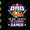 s9094 01 Dad the man-the myth- the legendary gamer svg, dxf,eps,png, Digital Download