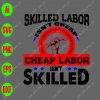 s9100 01 scaled Skilled labor isn't cheap cheap labor isn't skilled svg, dxf,eps,png, Digital Download