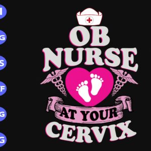 s9120 scaled Ob nurse at your cervix svg, dxf,eps,png, Digital Download