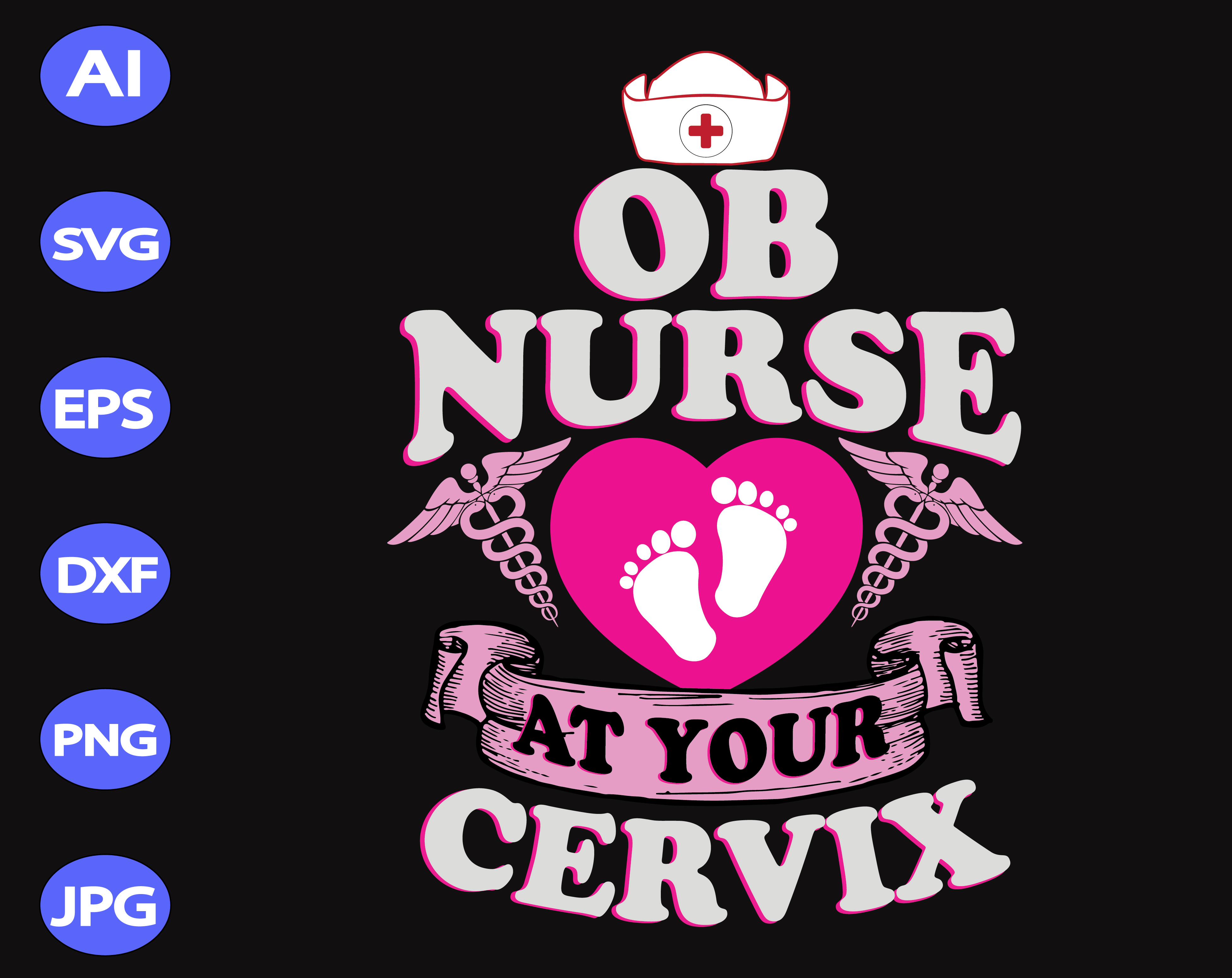 Download Ob Nurse At Your Cervix Svg Dxf Eps Png Digital Download Designbtf Com