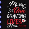 s9124 scaled Messy bun saving lives hun #nurselife svg, dxf,eps,png, Digital Download