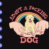 s9129 scaled Adopt a fucking dog svg, dxf,eps,png, Digital Download