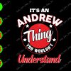 s9154 01 It's an Andrew thing understand svg, dxf,eps,png, Digital Download
