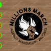 s9155 01 Millions March against mandatory vaccines svg, dxf,eps,png, Digital Download