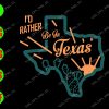 s9160 01 I'd rather be in Texas svg, dxf,eps,png, Digital Download