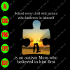 wtm 01 01 Behind every child with autism who believes in himself is an Autism Mom who believed svg, dxf,eps,png, Digital Download