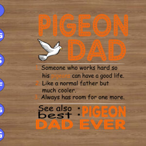 wtm 01 22 Pigeon dad, someone who works hard so his pigeons can have a good life, like a normal father but much cooler...svg, dxf,eps,png, Digital Download