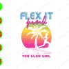 wtm 01 31 Flex it pink you glow girl svg, dxf,eps,png, Digital Download