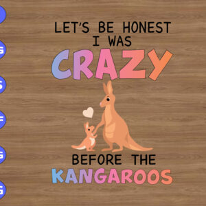wtm 01 35 Lrt's be honest i was crazy before the kangaroos svg, dxf,eps,png, Digital Download