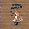 wtm 01 36 My decond language is meow meow cat svg, dxf,eps,png, Digital Download