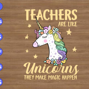 wtm 01 58 Teachers are like unicorns they make magic happen svg, dxf,eps,png, Digital Download