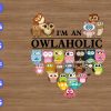 wtm 01 62 I'm an owlaholic svg,owl svg, dxf,eps,png, Digital Download